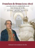 Francisco de Bruna, 1719-1807 : y su colección de antigüedades en el Real Álcazar de Sevilla