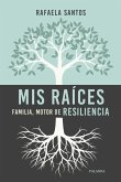Mis raíces : familia, motor de resiliencia