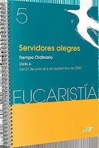 Servidores alegres : tiempo ordinario, ciclo A : del 21 de junio al 6 de septiembre de 2020 - Equipo Eucaristía
