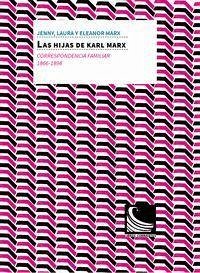 Las hijas de Karl Marx : correspondencia familiar, 1866 -1898 - Marx, Karl; Lafargue, Paul; Marx Longuet, Jenny . . . [et al.