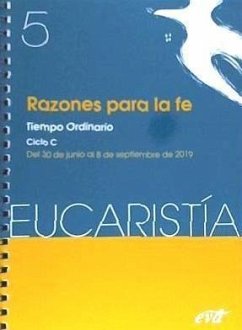 Razones para la fe : eucaristía 5, 2019 : tiempo ordinario, ciclo C, 30 junio-8 septiembre - Equipo Eucaristía