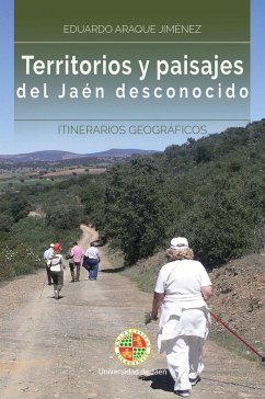 Territorios y paisajes del Jaén desconocido : itinerarios geográficos - Araque Jiménez, Eduardo