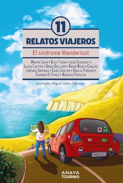 El síndrome Wanderlust : once relatos viajeros - Castro, Luisa; Santos, Care; Ovejero, José R.; Sanz, Marta . . . [et al.; Tizón, Eloy; Roas, David; Bellver Gómez, Sergi; Popelka Roxana