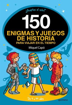 150 enigmas y juegos de historia para viajar en el tiempo - Capó Dolz, Miquel; Capó, Miquel