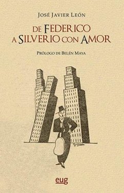 De Federico a Silverio, con amor - García Lorca, Federico; León Sillero, José Javier