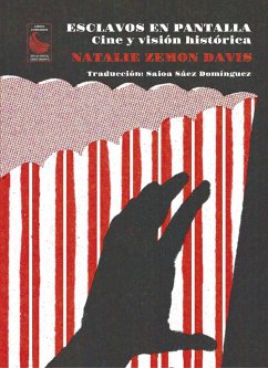 Esclavos en pantalla : cine y visión histórica - Davis, Natalie Zemon
