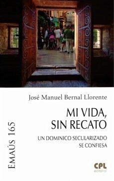 Mi vida, sin recato - Bernal, José Manuel Mi vida, sin recato - Bernal, José Manuel
