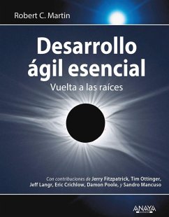 Desarrollo ágil esencial : vuelta a las raíces - Martin, Robert; Martin, Robert C.