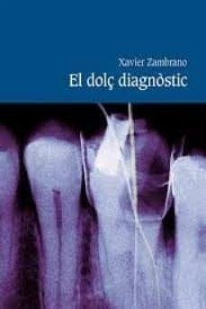 El dolç diagnòstic - Martínez Zambrano, Xavier El dolç diagnòstic - Martínez Zambrano, Xavier