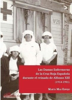 Cover Las damas enfermeras de la Cruz Roja española durante el reinado de Alfonso XIII, 1914-1931