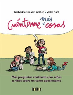 Cuéntame más cosas : más preguntas realizadas para niñas y niños sobre un tema apasionante - Kuhl, Anke; Gathen, Katharina von der