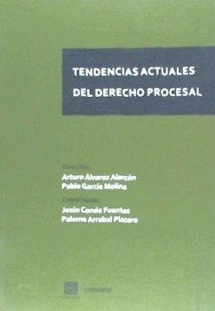 Tendencias actuales del derecho procesal - Arrabal Platero, Paloma; García Molina, Pablo; Álvarez Alarcón, Arturo