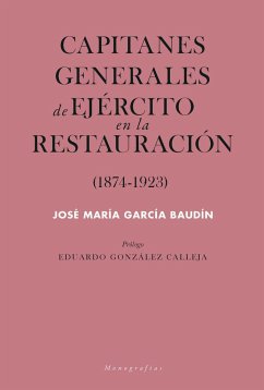 Capitanes generales de Ejército en la Restauración, 1874-1923 - García Baudin, José María