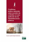 Cuestiones jurídico-laborales sobre sucesión de contratas : el caso particular de las administraciones públicas Cuestiones jurídico-laborales sobre sucesión de contratas : el caso particular de las administraciones públicas