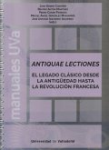 Antiquae lectiones : el legado clásico desde la Antigüedad hasta la Revolución francesa