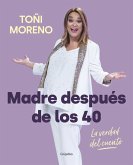 Madre después de los 40 : la verdad del cuento