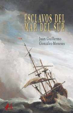 Esclavos del mar del sur - González-Meneses, Juan Guillermo