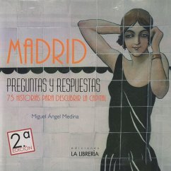 Madrid, preguntas y respuestas : 75 historias para descubrir la capital - Medina Rodríguez, Miguel Ángel