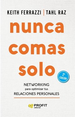 Nunca comas solo : networking para optimizar tus relaciones personales - Ferrazzi, Keith; Raz, Tahl