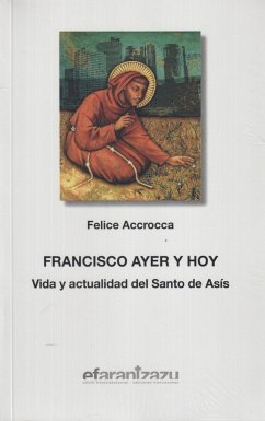 Francisco ayer y hoy : vida y actualidad del santo de Asís - Accrocca, Felice