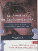 AVENTURA DE LA CONSCIENCIA, LA -2 VOLUMENES . DIALOGOS ENTRE CIENCIA, PENSAMIENTO Y ESPIRITUALIDAD