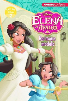 Elena de Avalor. Hermana modelo : Leo con Disney, nivel 2 - Walt Disney Productions; Disney, Walt