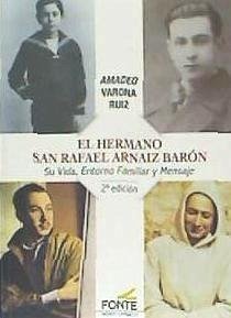 El hermano San Rafael Arnáiz Barón : su vida : entorno familiar y mensaje - Varona Ruiz, Amadeo