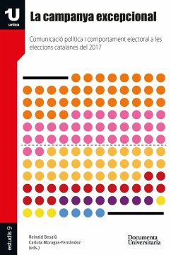 La campanya excepcional : comunicació política i comportament electoral a les eleccions catalanes del 2017 - Besalú Casademont, Reinald