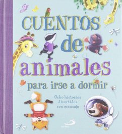 Cuentos de animales para irse a dormir : ocho historias divertidas con mensaje