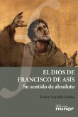 El Dios de Francisco de Asís : su sentido de absoluto