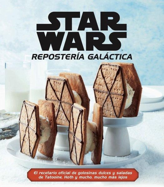 Star Wars : repostería galáctica : el recetario oficial de golosinas dulces y saladas de Tatooine, Hoth y mucho, mucho más lejos Star Wars : repostería galáctica : el recetario oficial de golosinas dulces y saladas de Tatooine, Hoth y mucho, mucho más lejos