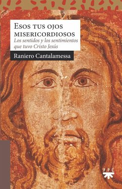Cover Esos tus ojos misericordiosos : los sentidos y los sentimientos que tuvo Cristo Jesús