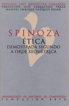 Spinoza : ética demostrada segundo a orixe xeométrica - Spinoza, Benedictus De