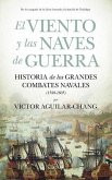 El viento y las naves de guerra: Historia de los grandes combates navales (1588-1805) El viento y las naves de guerra: Historia de los grandes combates navales (1588-1805)