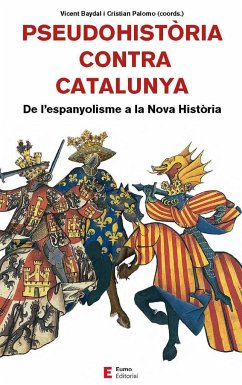 Pseudohistòria contra Catalunya : De l'espanyolisme a la Nova Història - Cingolani, Stefano Maria; Baydal Sala, Vicent; Sánchez García, César