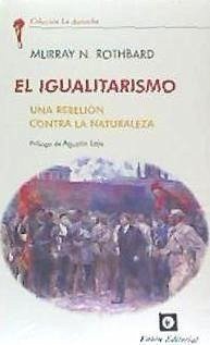 El igualitarismo : una rebelión contra la naturaleza - Rothbard, Murray Newton