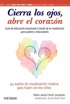 Cover Cierra los ojos, abre el corazón : guía de educación emocional a través de la meditación