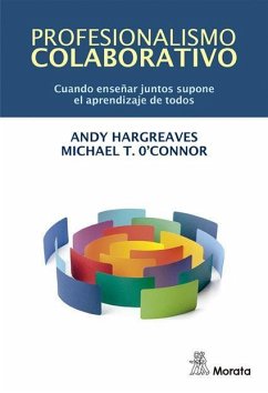 Profesionalismo colaborativo : cuando enseñar juntos supone el aprendizaje de todos - Hargreaves, Andy; O'Connor, Michael T.