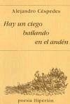 Hay un ciego bailando en el andén - Céspedes, Alejandro