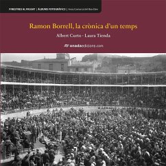 Ramon Borrell, la crònica dun temps - Curto, Albert; Curto Homedes, Albert; Tienda Martínez, Laura