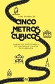 CINCO METROS C?BICOS. MANUAL DE SUPERVIVENCIS DE UNA FAMILIA VIAJERA EN FURGONET