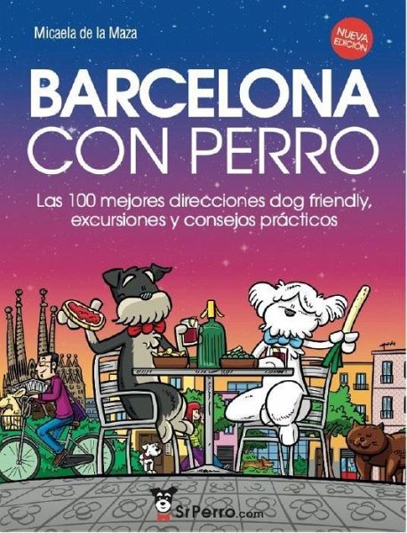 Barcelona con perro : las 100 mejores direcciones dog friendly, excursiones y consejos prácticos Barcelona con perro : las 100 mejores direcciones dog friendly, excursiones y consejos prácticos