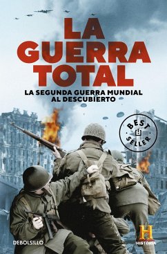 La guerra total : la Segunda Guerra Mundial al descubierto - The History Channel Iberia; Canal Historia