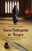 Santa Hildegarda de Bingen : mística y visionaria alemana del siglo XII : doctora de la Iglesia