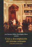 Crisis y descomposición del sistema cortesano : siglos XVIII-XIX