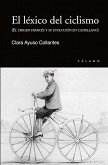 El léxico del ciclismo : el origen francés y su evolución en castellano
