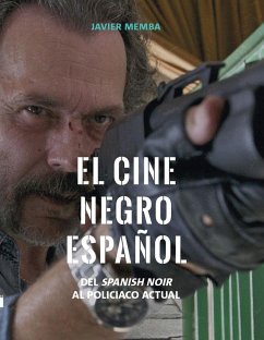 El cine negro español : del spanish noir al policíaco actual - Memba, Javier