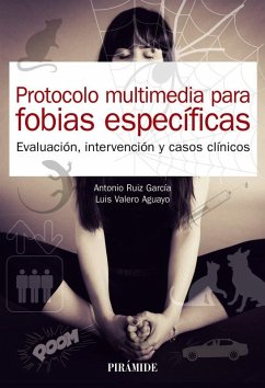 Cover Protocolo multimedia para fobias específicas : evaluación, intervención y casos clínicos
