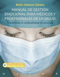 Manual de gestión emocional para médicos y profesionales de la salud : transformar la vulnerabilidad en recursos - Jiménez Gómez, Belén