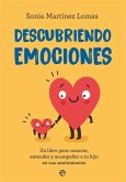 Descubriendo emociones : un libro para conocer, entender y acompañar a tu hijo en sus sentimientos